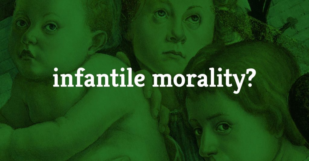 infantile Morality